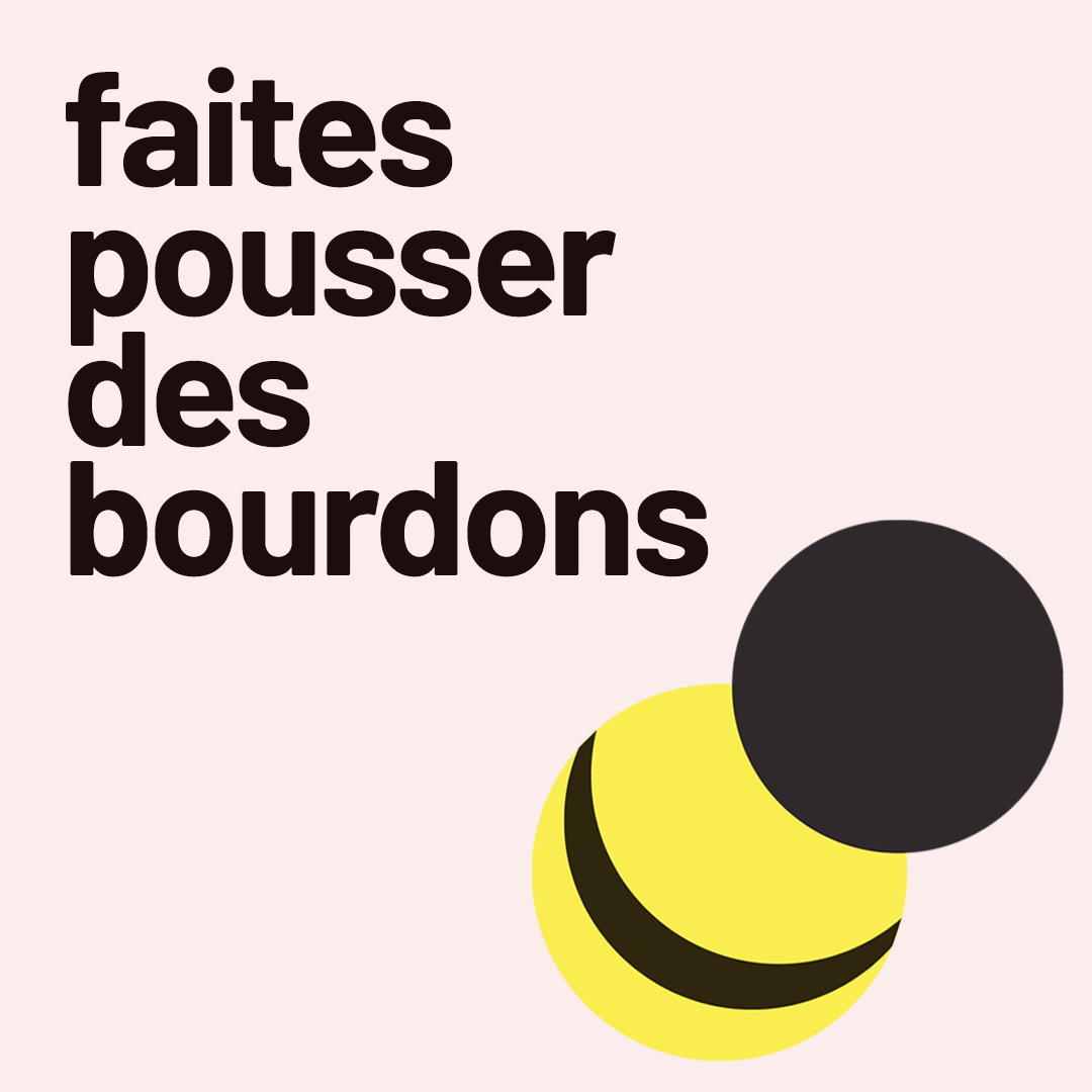 Faites pousser des bourdons